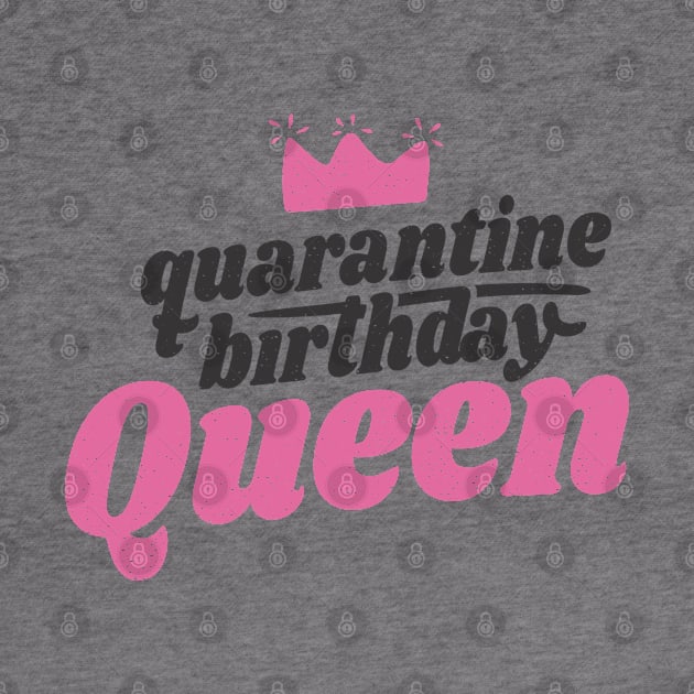 QUARANTINE BIRTHDAY QUEEN by Bombastik